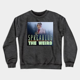 Spreading the Weird Crewneck Sweatshirt